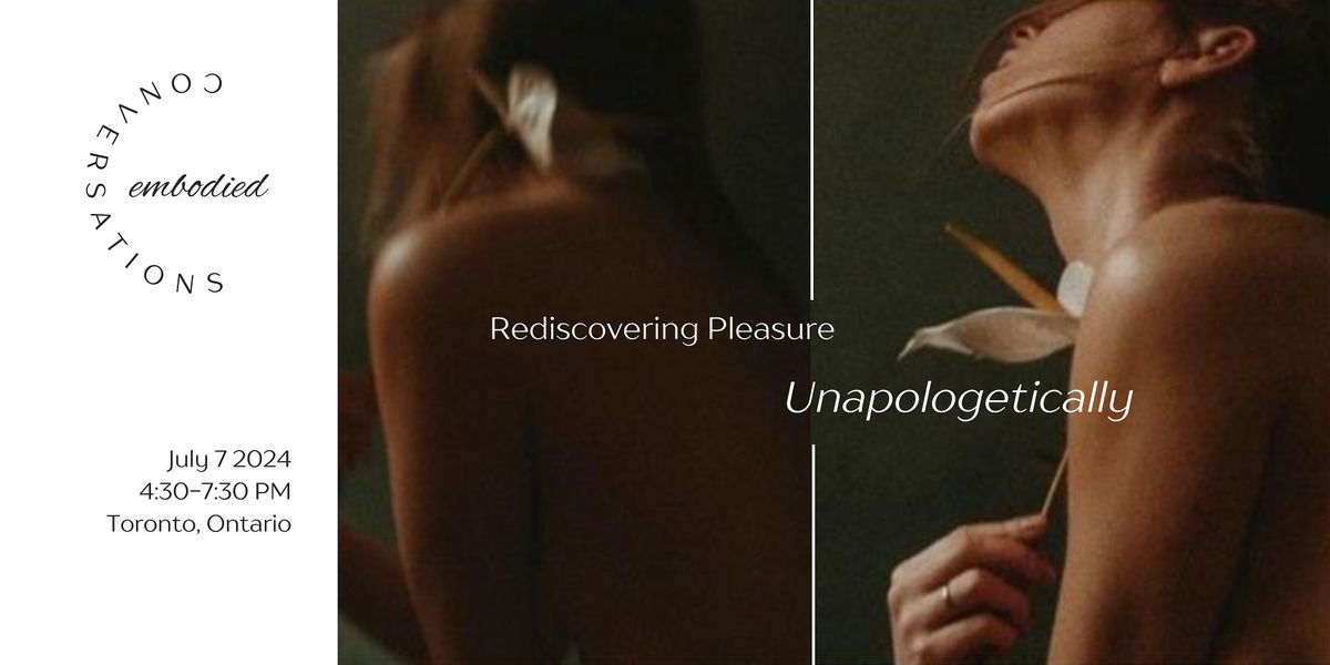 Embodied Conversations | Rediscovering Pleasure Unapologetically