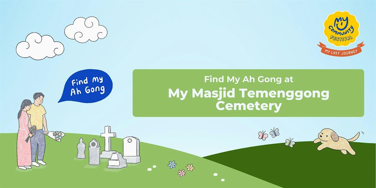 Find My Ah Gong at Masjid Temenggong Cemetery