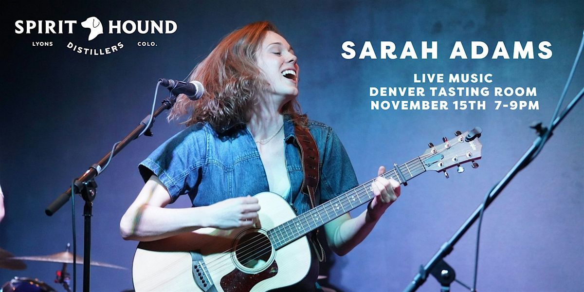 Free Live Music with Sarah Adams @ Spirit Hound Distillers Denver