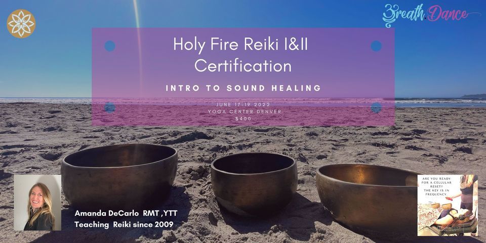 Holy Fire Reiki I&II Certification Plus Intro to Sound Healing