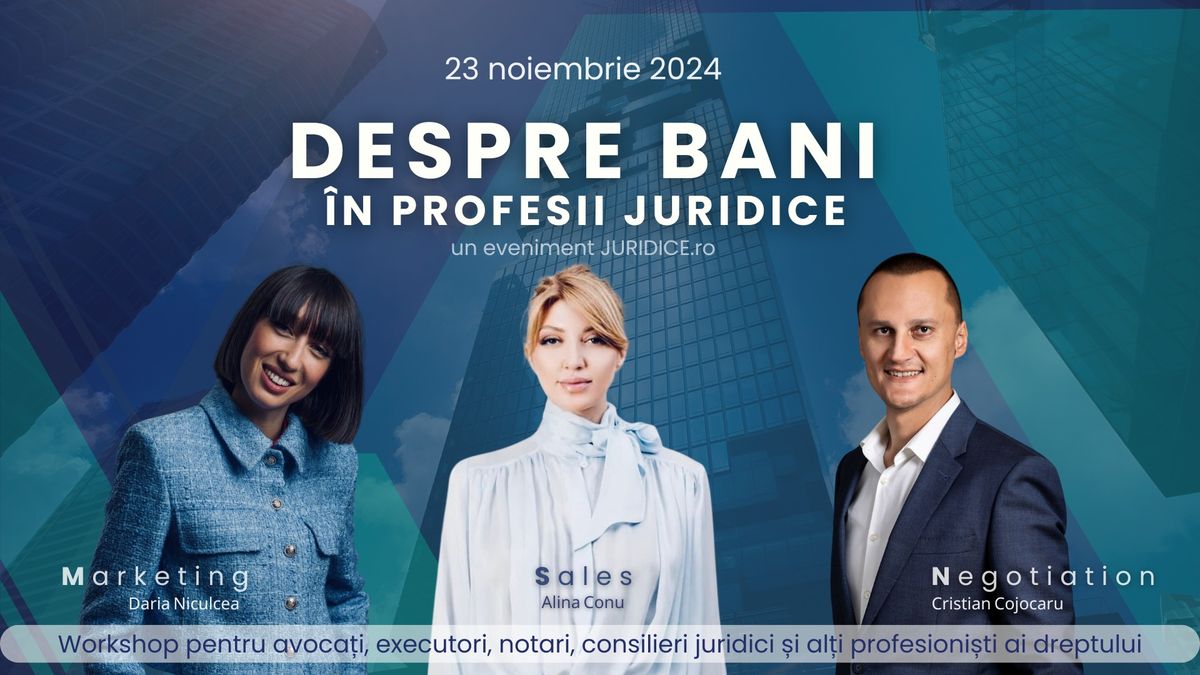 Workshop: DESPRE BANI \u00een profesii juridice