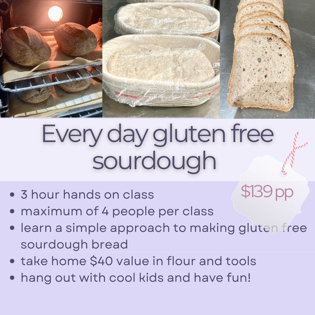 Every day gluten free sourdough class - $139 including take aways!