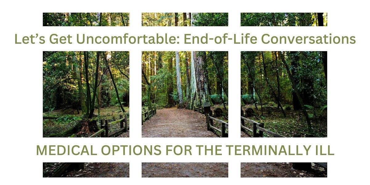 Let's Get Uncomfortable: Medical Options for the Terminally Ill