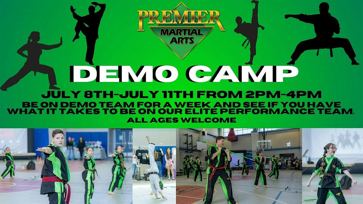 Demo Camp @ Premier Martial Arts 7\/8-7\/11 2PM-4PM