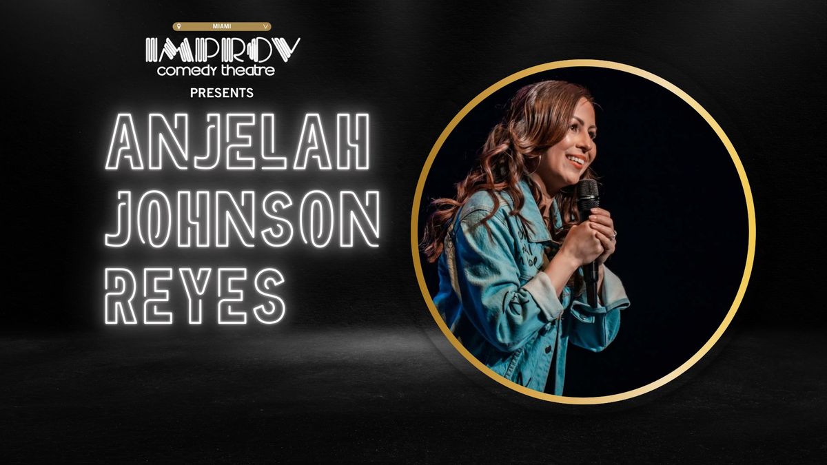 ANJELAH JOHNSON-REYES @ MIAMI IMPROV