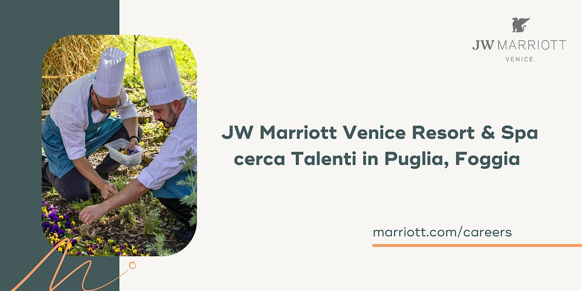 JW Marriott Venice cerca Talenti in Puglia, Foggia