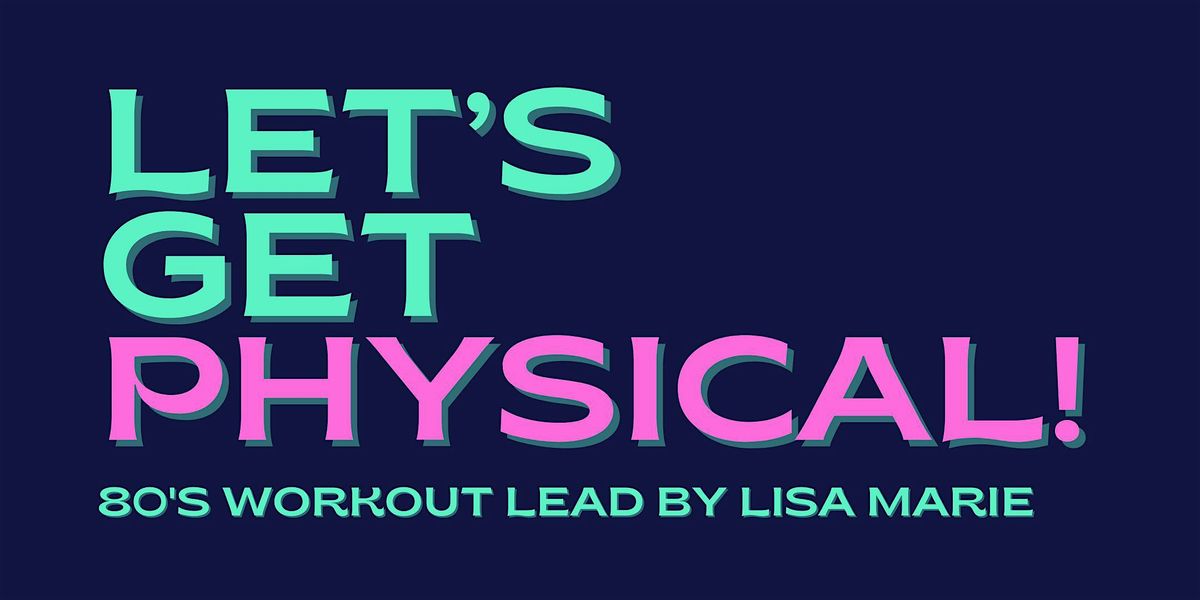 LET'S GET PHYSICAL! | 80's Workout with Lisa Marie + Saje Natural Wellness