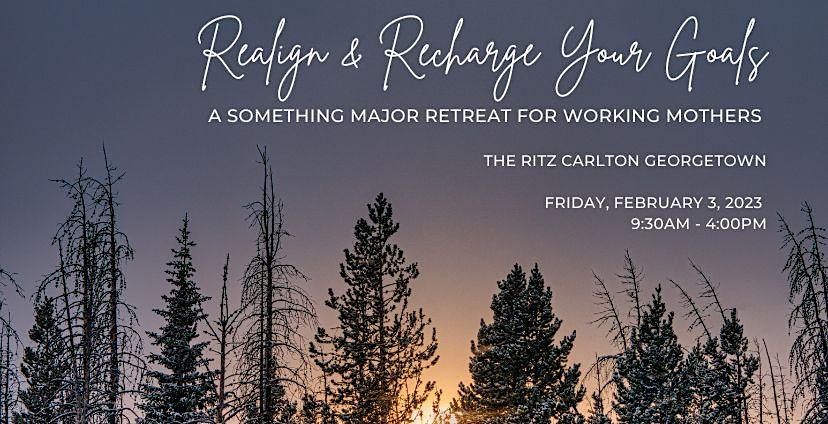 Realign & Recharge Your Goals: A Something Major Retreat