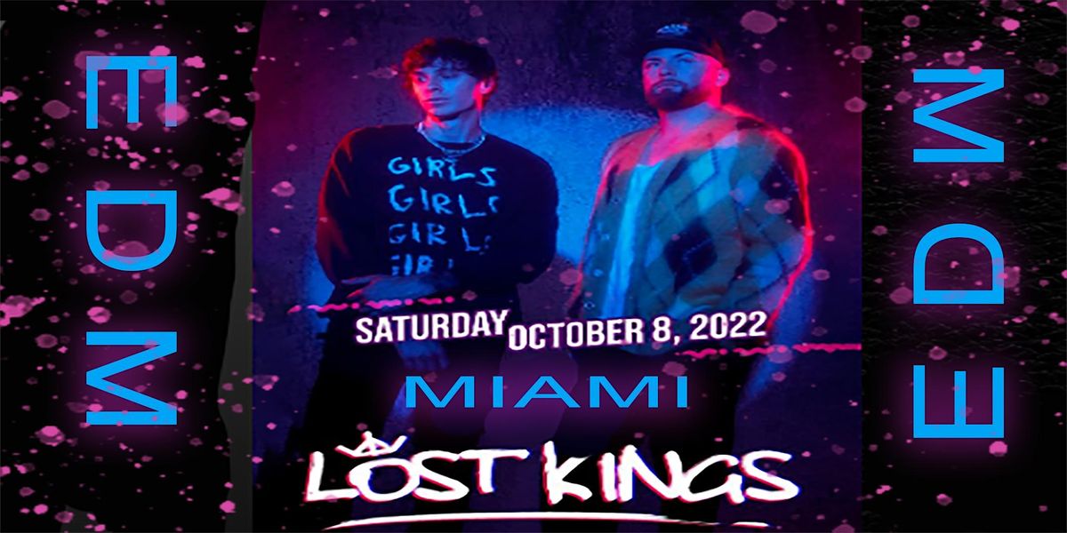 LOST KINGS - SATURDAY - OCTOBER 8, 2022 - MIAMI EDM PARTY PACKAGE