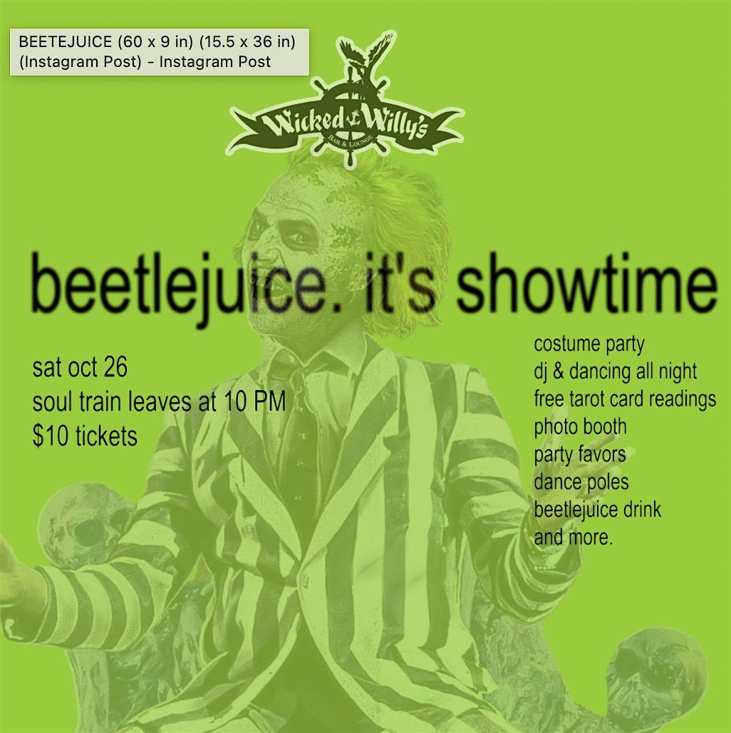 BEETLEJUICE: SOUL TRAIN PARTY AT WICKED WILLYS