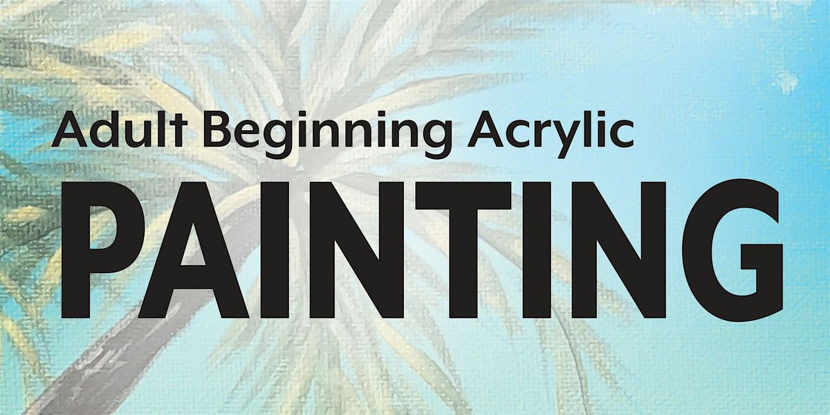 Adult Beginning Acrylic - 6 weeks - Starts 10\/16\/24