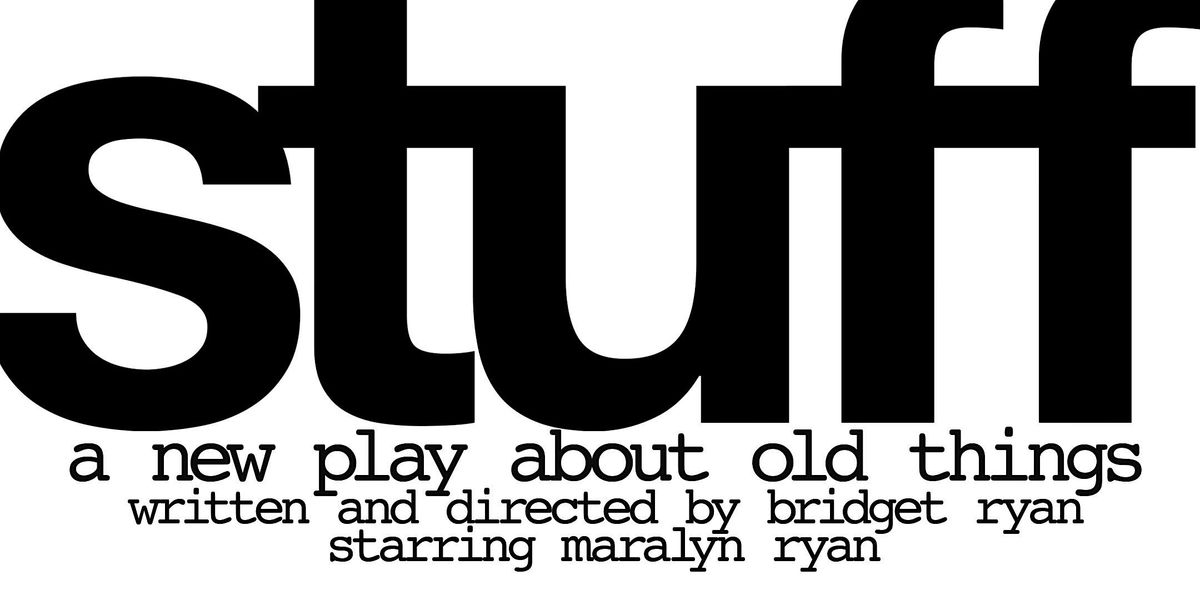 STUFF: A New Play About Old Things