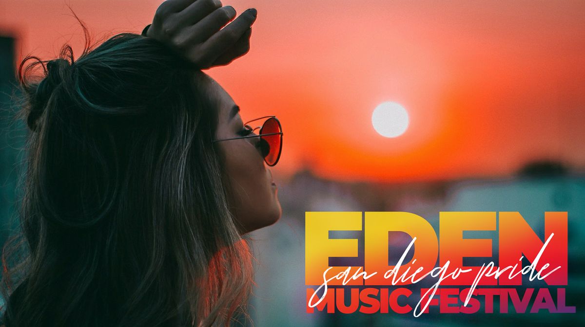 EDEN MUSIC FESTIVAL: SAN DIEGO PRIDE'S LARGEST GIRL PARTY