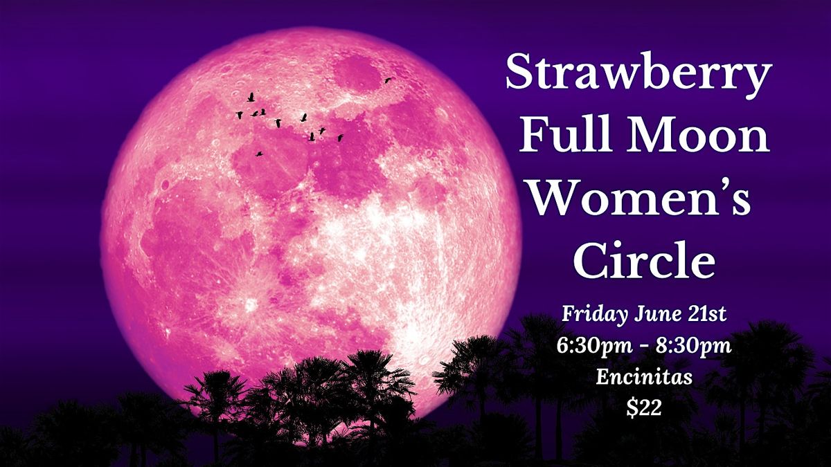 Strawberry Full Moon Women's Gathering