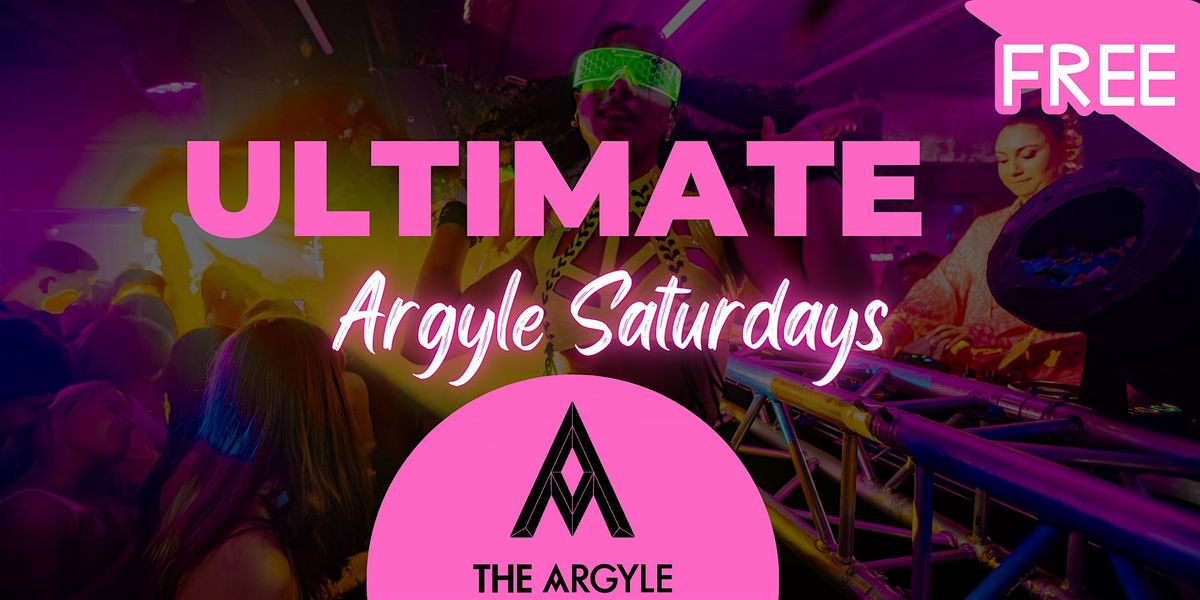 Ultimate Argyle Saturdays: Free Entry @ Argyle Saturdays