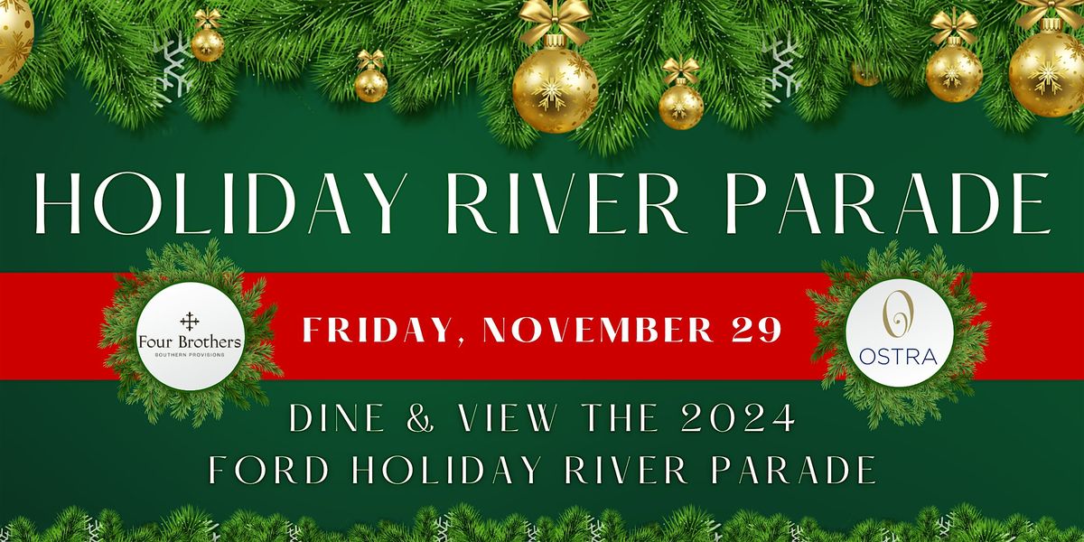 Dine & View the 2024 Ford Holiday River Parade -  Four Brothers & Ostra