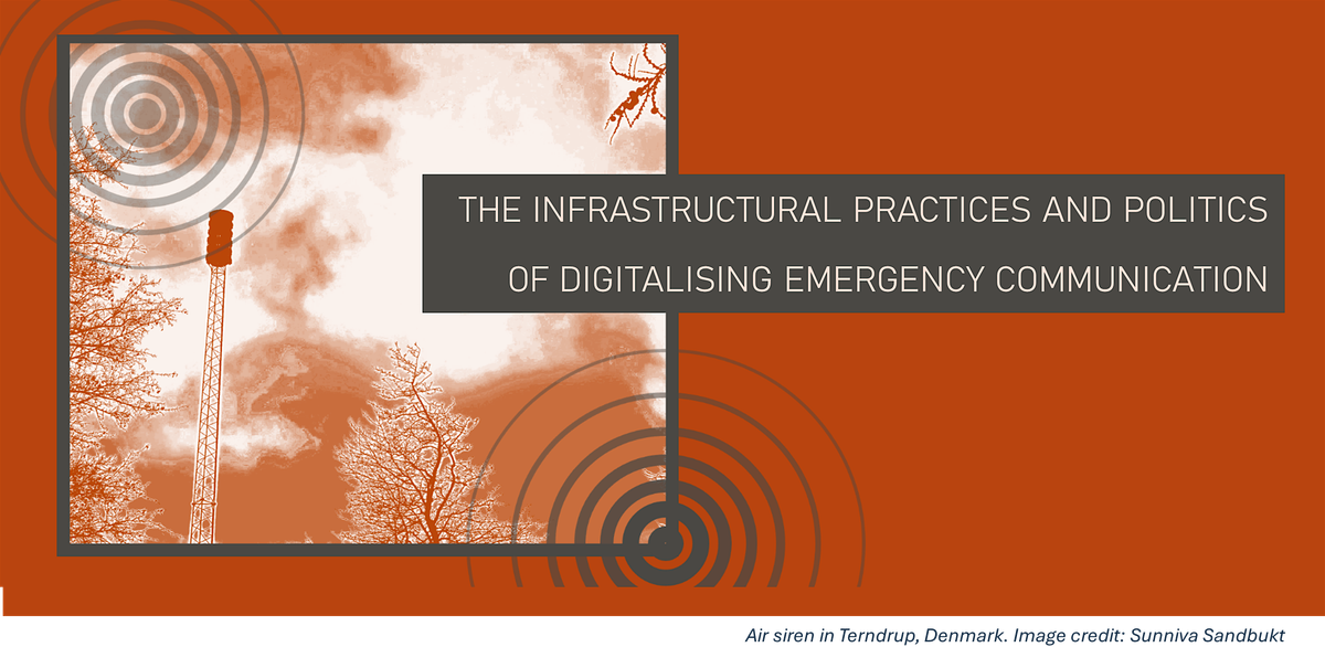 THE INFRASTRUCTURAL PRACTICES AND POLITICS  OF DIGITALISING EMERGENCY COMMUNICATION