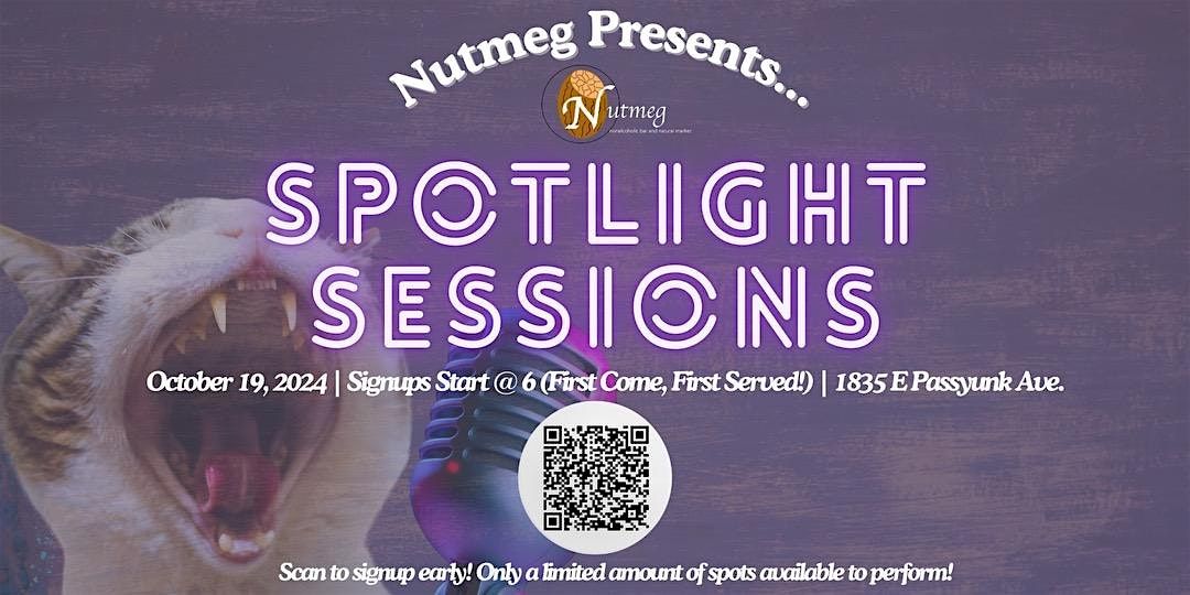 Nutmeg Presents - SPOTLIGHT SESSIONS Open Mic!!