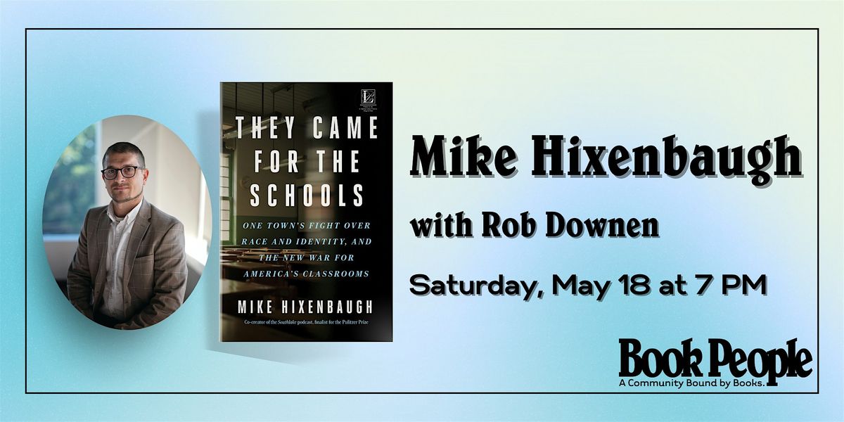 BookPeople Presents: Mike Hixenbaugh - They Came for the Schools