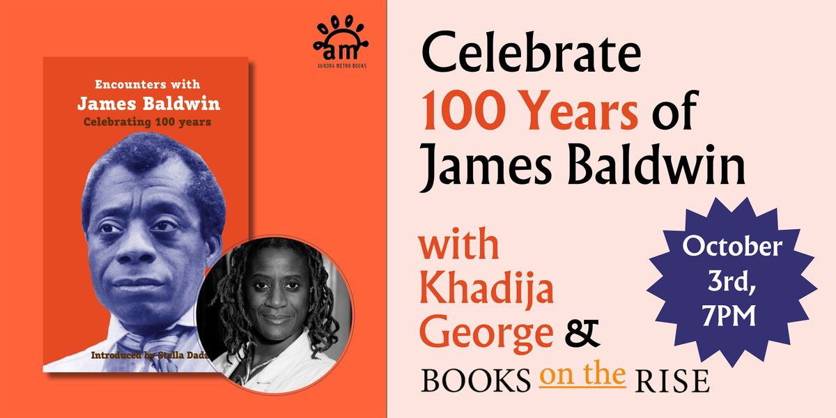 Celebrating 100 years of James Baldwin with Khadija George