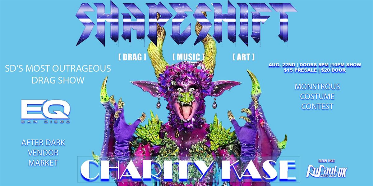 SHAPESHIFT: SPECIAL GUEST CHARITY KASE OF DRAG RACE UK