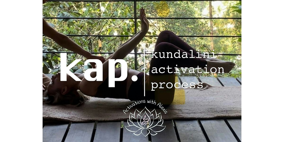 KAP (Kundalini Activation Process) Open Class : Activations with Alexis ...