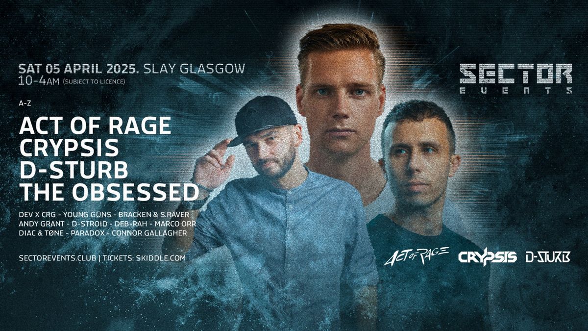 Sector Events present: Act Of Rage, Crypsis & D-Sturb