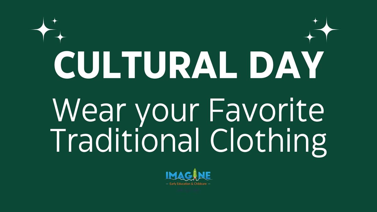Cultural Day- Wear your Favorite Traditional Clothing