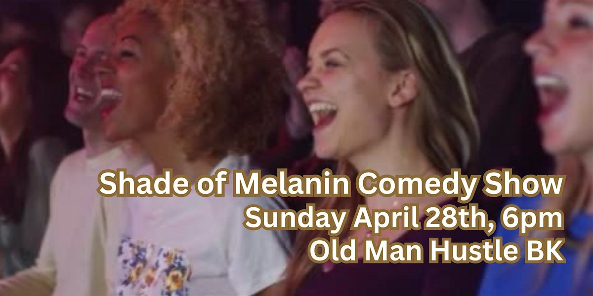 Williamsburg Comedy Show + After-Party: Shades of Melanin @ Old Man Hustle