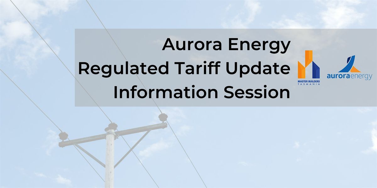 Aurora Energy: Regulated Tariff Update Information Session - North West