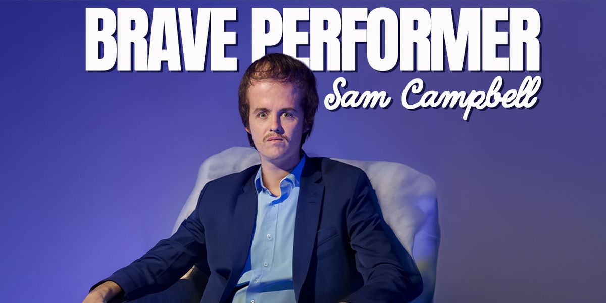 Sam Campbell: Brave Performer