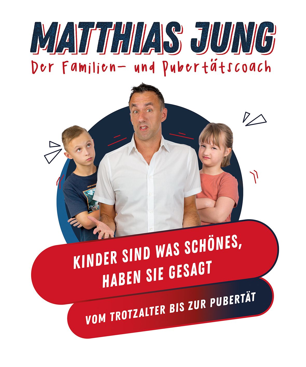 Matthias Jung - Kinder sind was Sch\u00f6nes, haben sie gesagt - Von der Trotzphase bis zur Pubert\u00e4t