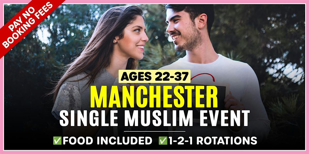 Muslim Marriage Events Manchester - Ages 22-37