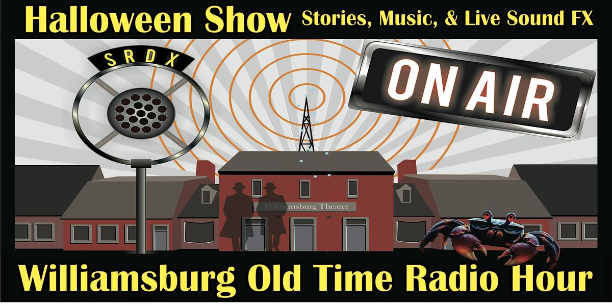Williamsburg Old Time Radio Hour: Halloween Show  - Kimball Theatre  7:00pm