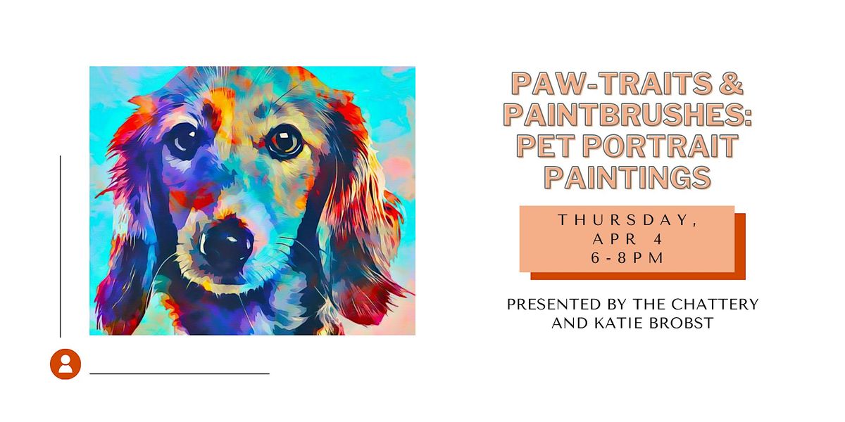 Paw-traits & Paintbrushes: Pet Portrait Paintings - IN-PERSON CLASS