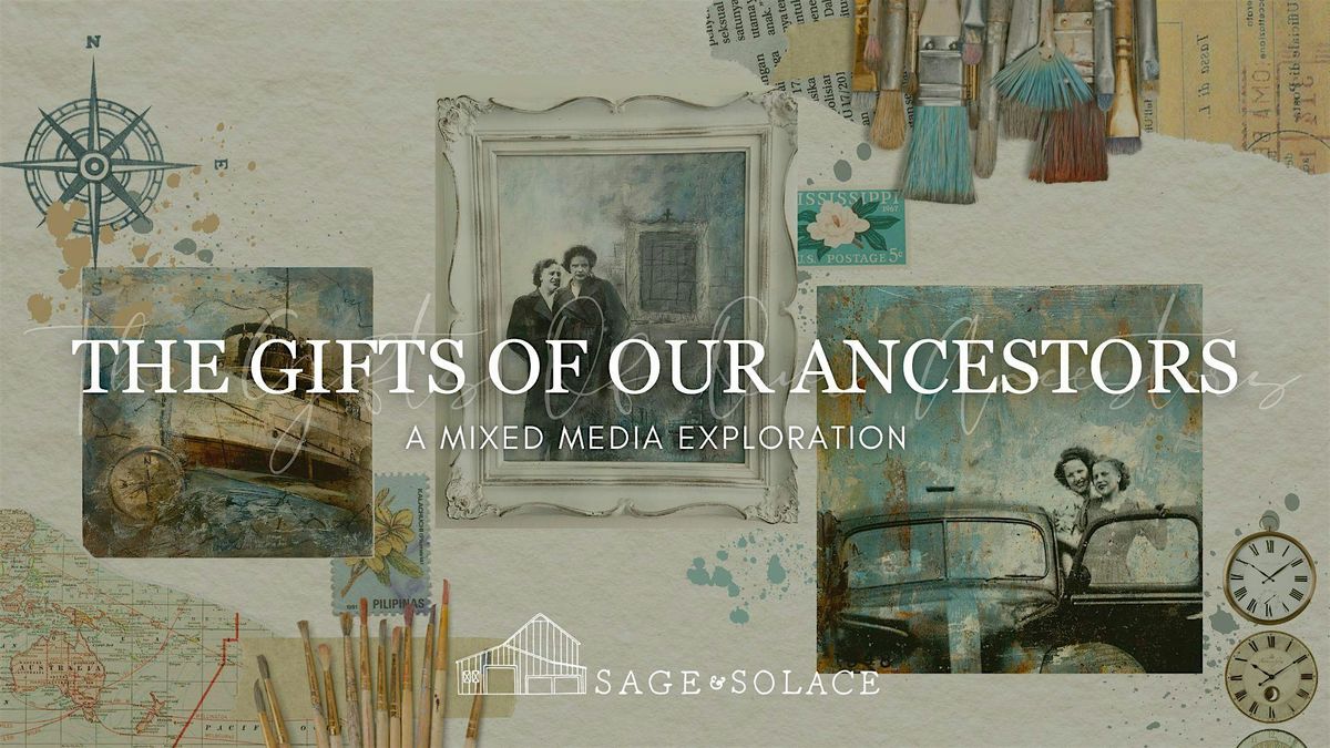 The Gifts of our Ancestors; A Mixed Media Exploration