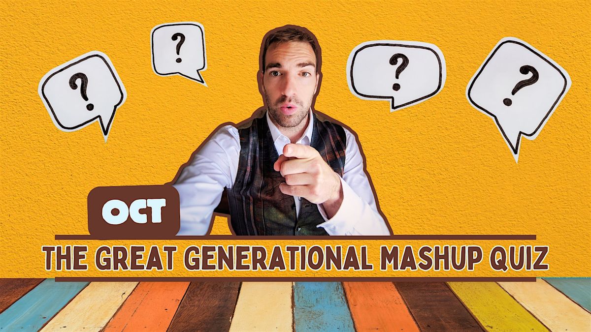 The Great Generational Mashup Quiz - Oct