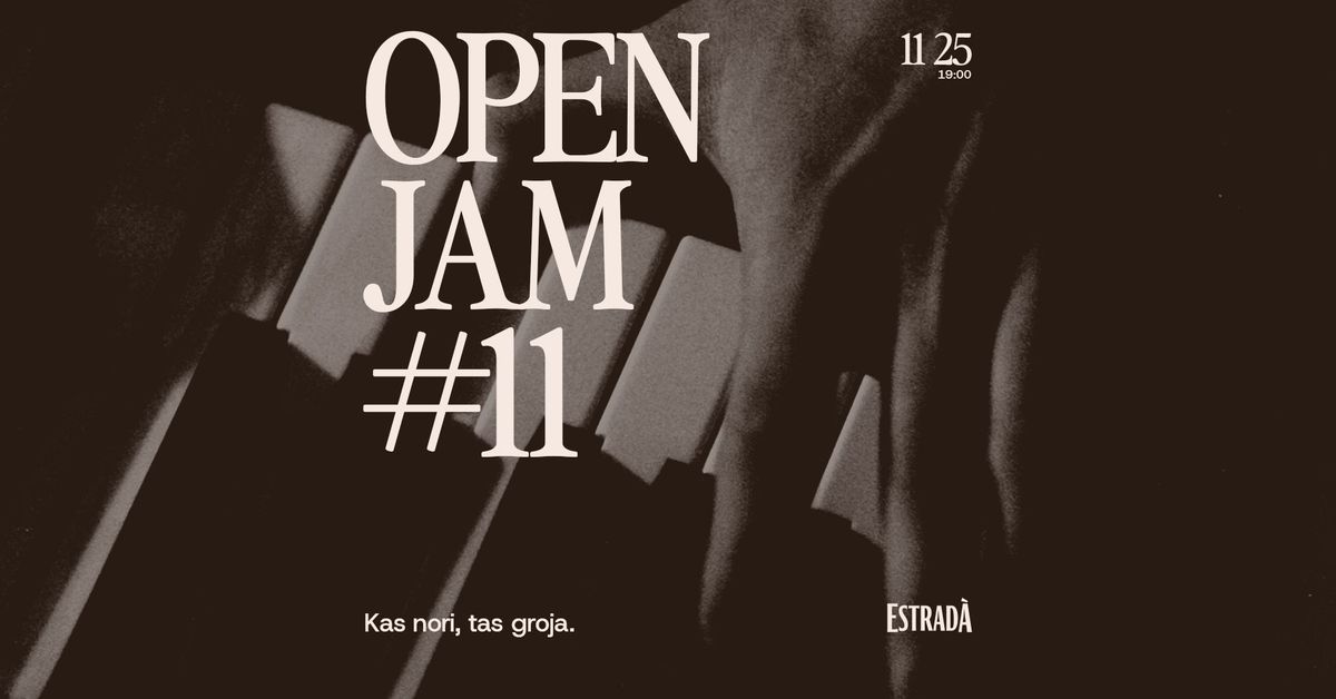 Estrad\u00e0 kvie\u010dia: Open Jam #11