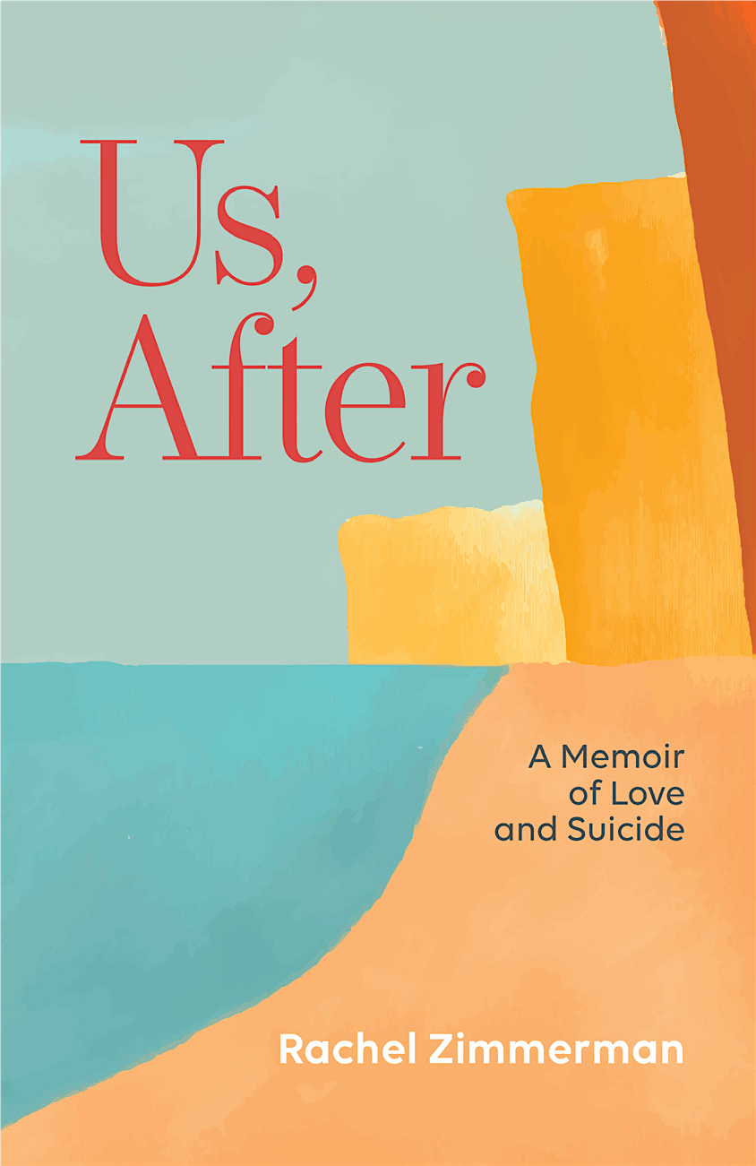 Rachel Zimmerman, author of Us, After: A Memoir of Love and Suicide in conversation with Ellen Barry