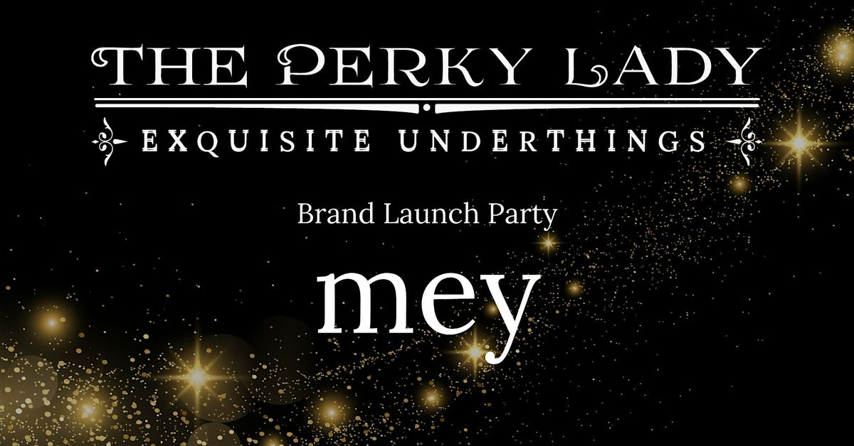 The Perky Lady New Brand Launch: Discover Mey Lingerie