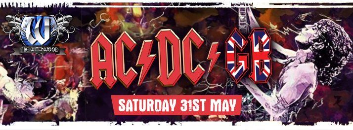 ACDC GB (ACDC Tribute) \u2013 Saturday 31st May