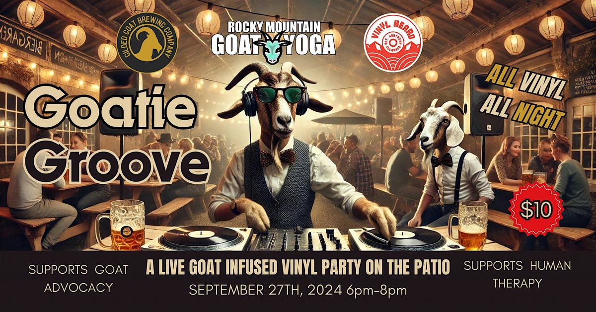 Goatie Groove - September 27th (GILDED GOAT)