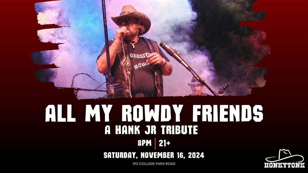 All My Rowdy Friends- A Hank Jr Tribute