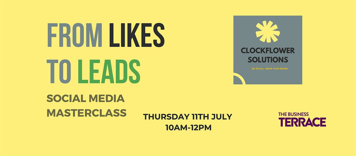 From Likes to LEADS: Social Media Masterclass