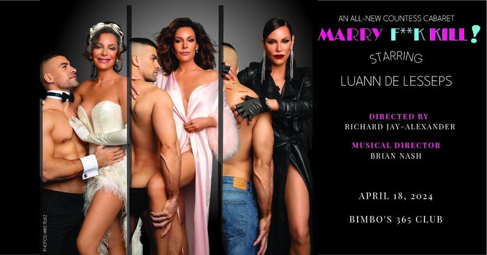 Marry, F, K*ll Starring Luann De Lesseps at Bimbo's 365 Club