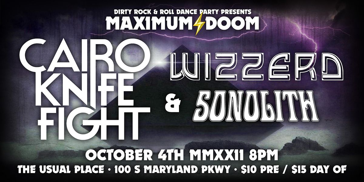 MAXIMUM DOOM w\/ Cairo Knife Fight, Wizzerd, Sonolith