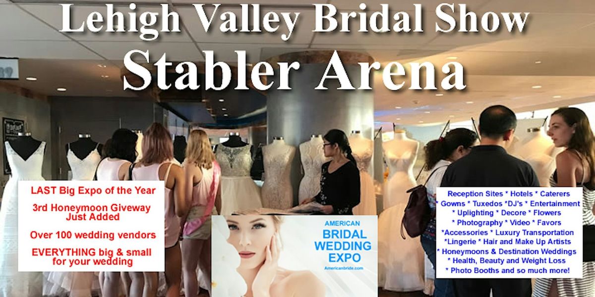 Lehigh Valley Biggest Summer Bridal Show at Stabler Arena Lehigh University