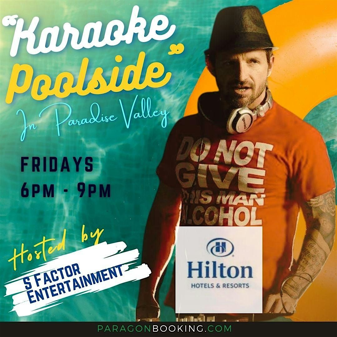 Karaoke Poolside :  Karaoke in Paradise Valley featuring Karaoke hosted by S Factor Entertainment at Hilton Scottsdale Resort & Villas