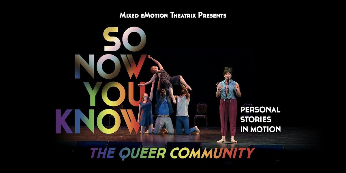 So Now You Know, Personal Stories in Motion: The Queer Community