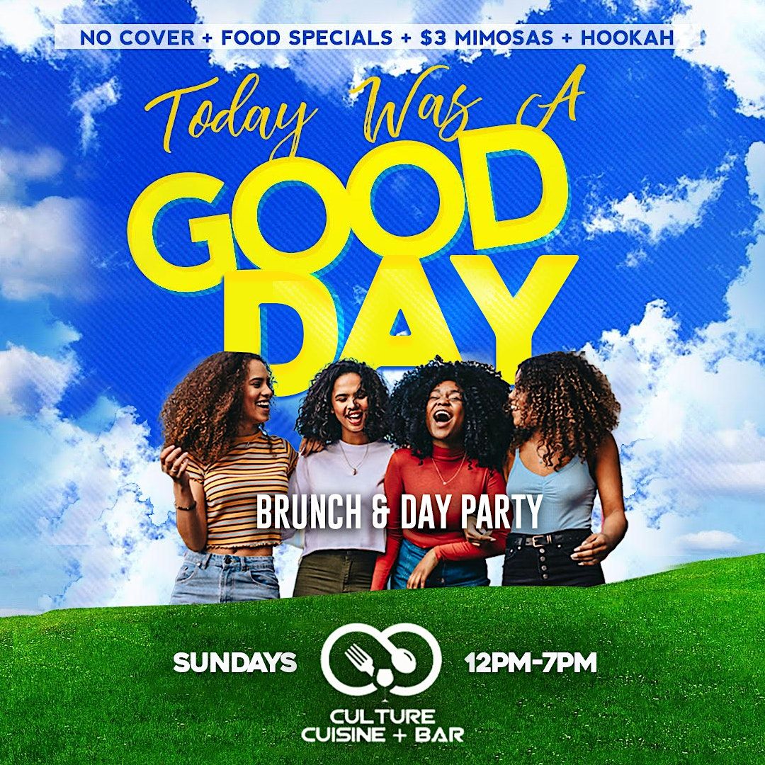 "TODAY WAS A GOOD DAY" BRUNCH & DAY PARTY @ CULTURE ADDISON